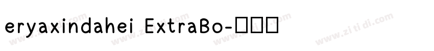 eryaxindahei ExtraBo字体转换